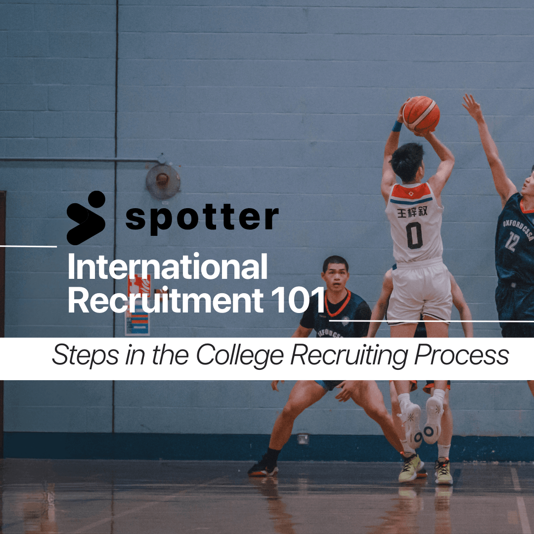 Spotter's International Recruitment 101: Steps in the College Recruiting Process
