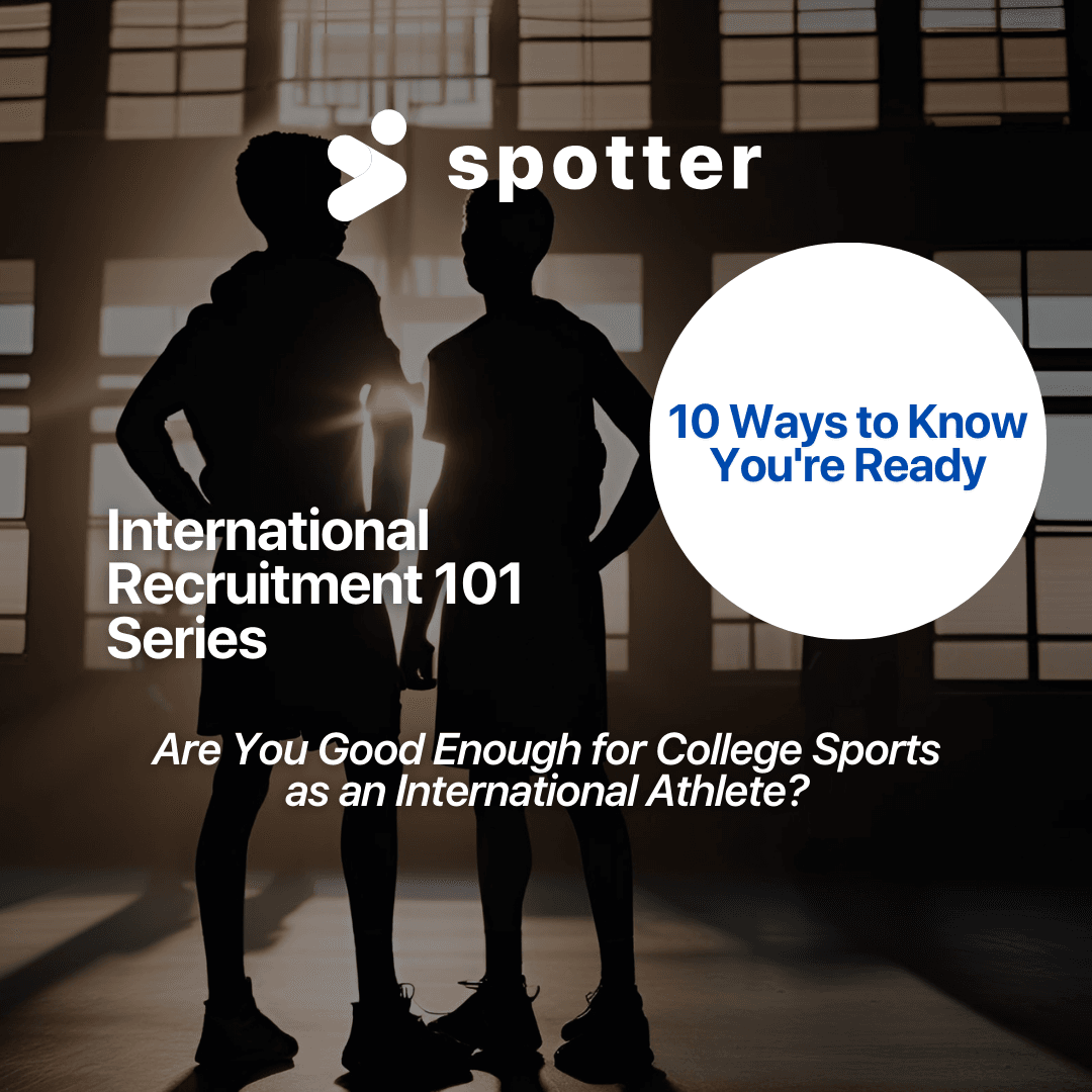 Spotter BLog How International Athletes Can Set the Right Goals for U.S. College Sports Recruitment